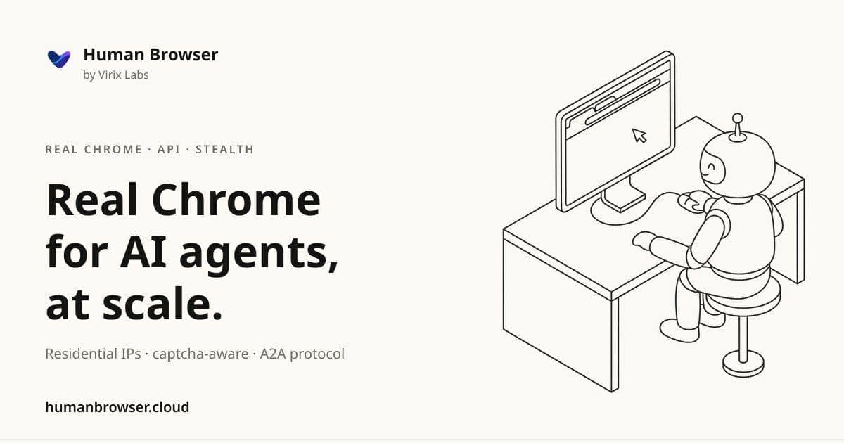 Human Browser hero with the headline Real Chrome for AI agents at scale and a robot using a desktop computer