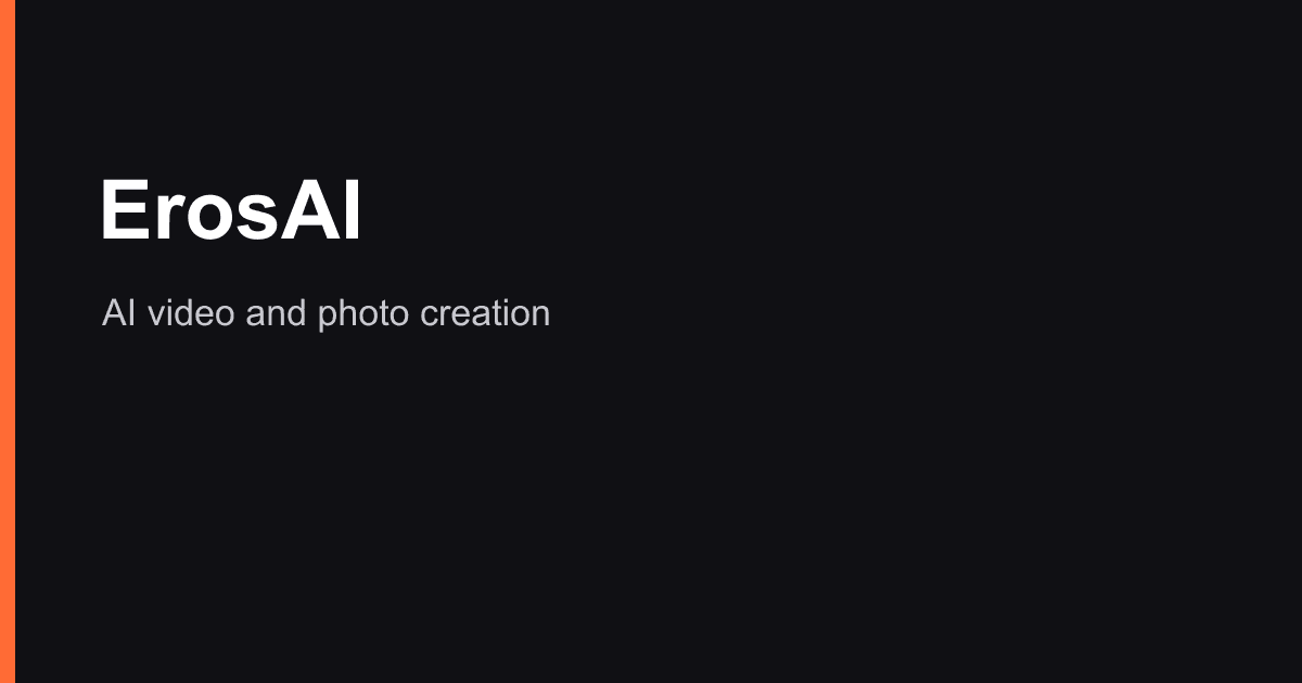 ErosAI banner reading AI video and photo creation on a dark background